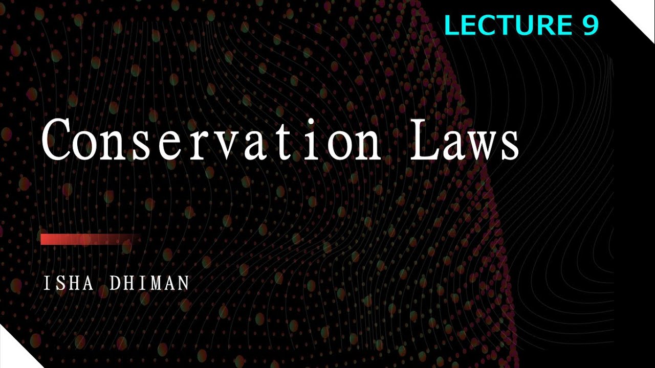 Lecture 9 Conservation Laws YouTube