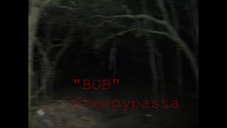 Bob Creeypasta Stories