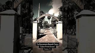 Cuban Pirate Graves – Mysterious Burials in Tampa FL