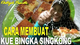 RESEP MEMBUAT KUE BINGKA SINGKONG #ResepMamaKhotijah