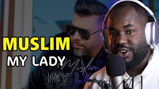 MUSLIM - MY LADY [ ALGERIAN REACTION]   🔥 🇲🇦❤️🇩🇿