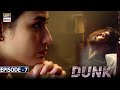 Dunk Episode 7 [Subtitle Eng]  - 3rd February 2021- ARY Digital Drama