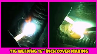 Ti̇g Weldi̇ng 16 İnch Cover Making - Argon Kaynaği 16İnç Kapak Yapilişi