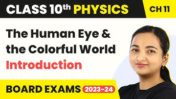 The Human Eye and the Colorful World - Introduction | Class 10 Physics