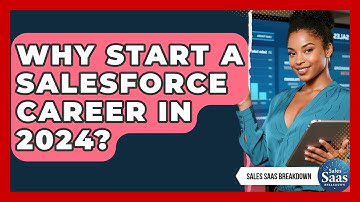 Why Start A Salesforce Career In 2024? - Sales Saas Breakdown