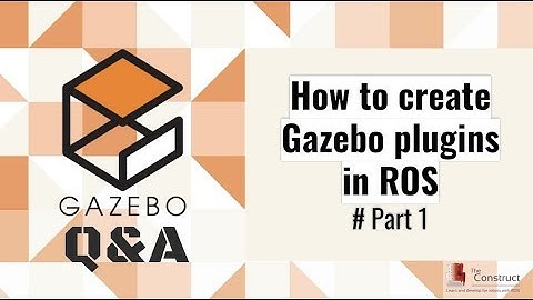 [Gazebo Q&A] 001 - How to create Gazebo plugins in ROS #Part 1