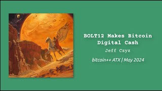 Famous BOLT12 Makes Bitcoin Digital Cash | Jeff Czyz | bitcoin++ ATX script edition | May 2024 | Austin, TX Net Worth
