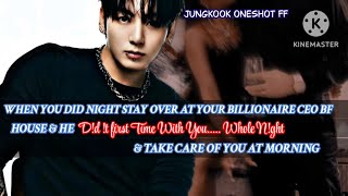 Jk Ff when You Did Night Stay Over At Your Billionaire Ceo Bf House And He Dd t First Time With