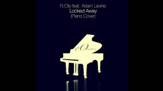 Locked Away - R.City feat. Adam Levine (Piano Cover)