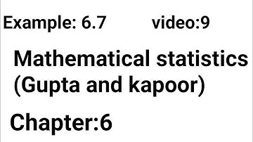 Example: 6.7(1st method)/Chapter:6/Mathematical statistics (Gupta and Kapoor)/ISS Study