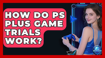 How Do PS Plus Game Trials Work? - Blue Button Gaming