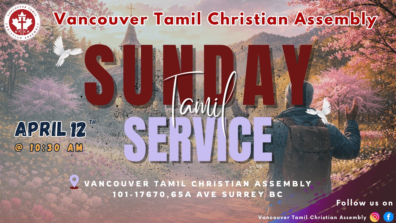 Come and join us  for the Sunday Tamil Service with Vancouver Tamil Christian Assembly, the Vancouver Tamil Church, on 12th APR, 2026..

Gather with us as we lift our hearts in praise and thanksgiving, worshiping the Lord together and meditating upon His Word.

Service Focus:
Worship and Praise – Hymns and spiritual songs offered in adoration and reverence to God.
Proclamation of the Word – Hearing the teaching of Scripture to strengthen our faith and deepen our walk with Christ.
Congregational Prayer and Thanksgiving – Uniting in prayer as a community to seek God’s presence and give thanks for His faithfulness.

Service Time: 10:30 AM – 12:30 PM PST
More Information: www.vtcfellowship.com

#VancouverTamilChurch #SurreyTamilChurch #TamilSundayService #FaithfulGathering

All are welcome. Come and worship with us as we seek to grow together in grace and truth.