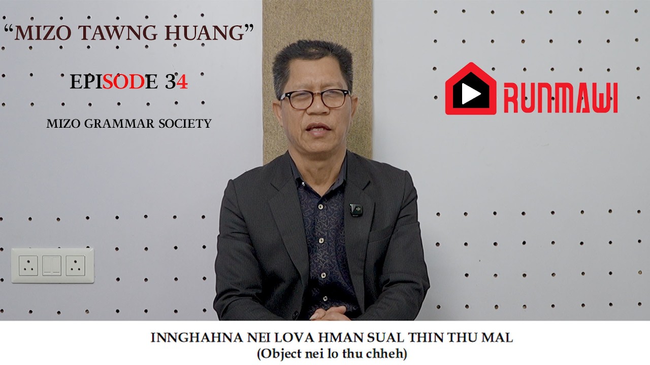 MIZO TAWNG HUANG | EPISODE 34 | MIZO GRAMMAR SOCIETY