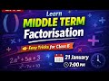 Learn MIDDLE TERM Factorisation with Anamika