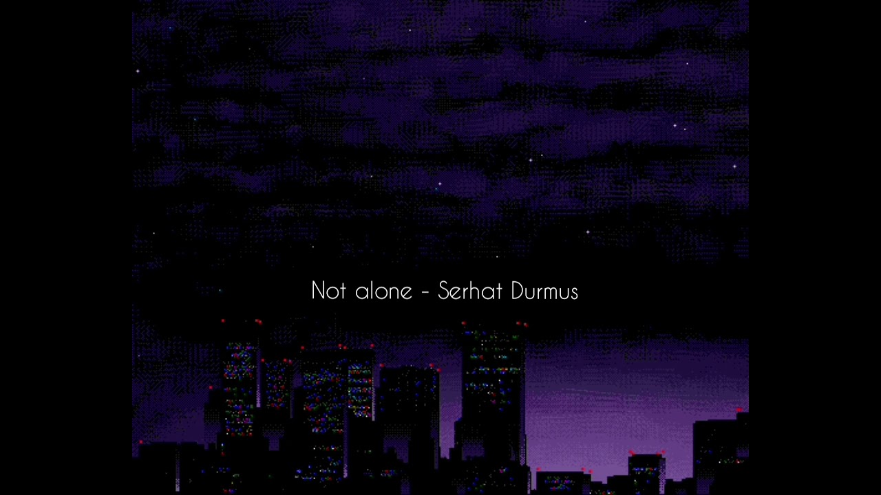 Not alone - Serhat durmus | Slowed & Reverb