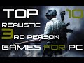 TOP 10 Realistic 3RD PERSON Games for PC