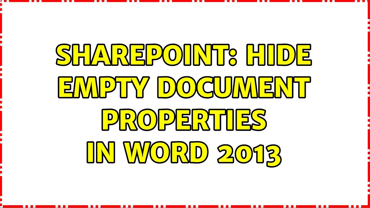 Sharepoint: Hide Empty Document Properties in word 2013 (2 Solutions ...