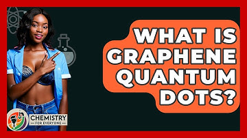 What Is Graphene Quantum Dots? - Chemistry For Everyone