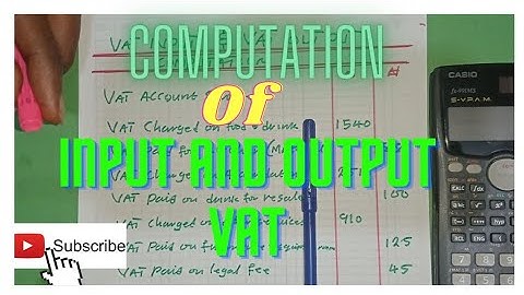 COMPUTATION OF INPUT AND OUTPUT VAT...