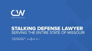 Stalking Defense Lawyer in Missouri