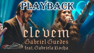Playback Ele Vem Gabriel Guedes Ft. Gabriela Rocha