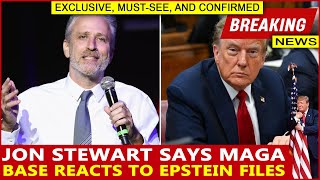 Jon Stewart Says MAGA Base Reacts To Epstein Files