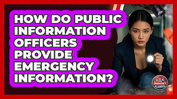 How Do Public Information Officers Provide Emergency Information? - Your Emergency Planner