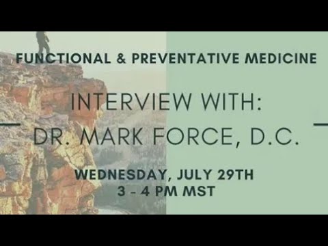 Functional Medicine Series - Interview with Dr. Mark Campbell Force, DC ...