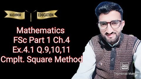 FSc Math part 1, Ch 4 - Exercise 4.1 Question no 9 to 11 - 11th Class Math-Completing Square Method