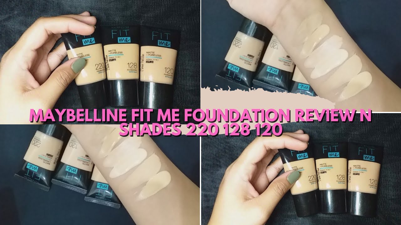 Maybelline FIT ME foundation review in shades 220,120,128 and their  swatches | | @shoppingcartpk - YouTube