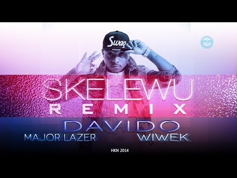 Davido ft Major Lazer & Wiwek - Skelewu Remix