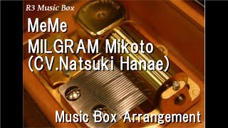 MeMe/MILGRAM Mikoto (CV.Natsuki Hanae) [Music Box]