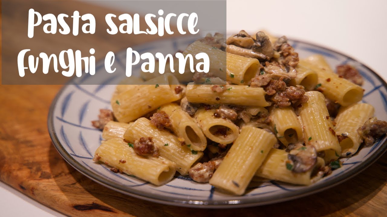 Pasta SALSICCE, FUNGHI E PANNA