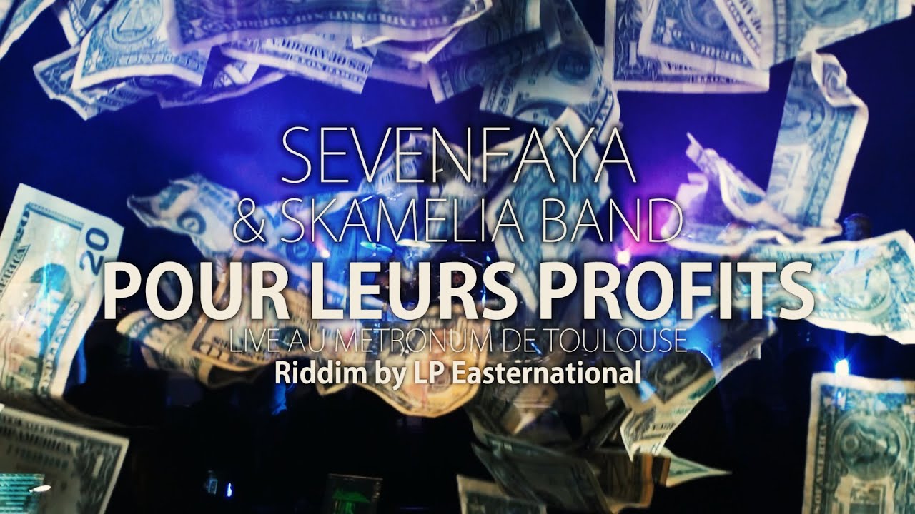 SevenFaya & Skamélia Band - Pour leurs profits (Live Métronum Toulouse) 