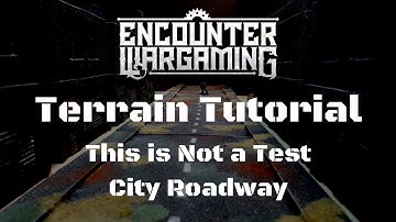 Terrain Tutorial - This is Not a Test Ep. 4 - Post Apocalyptic Streets