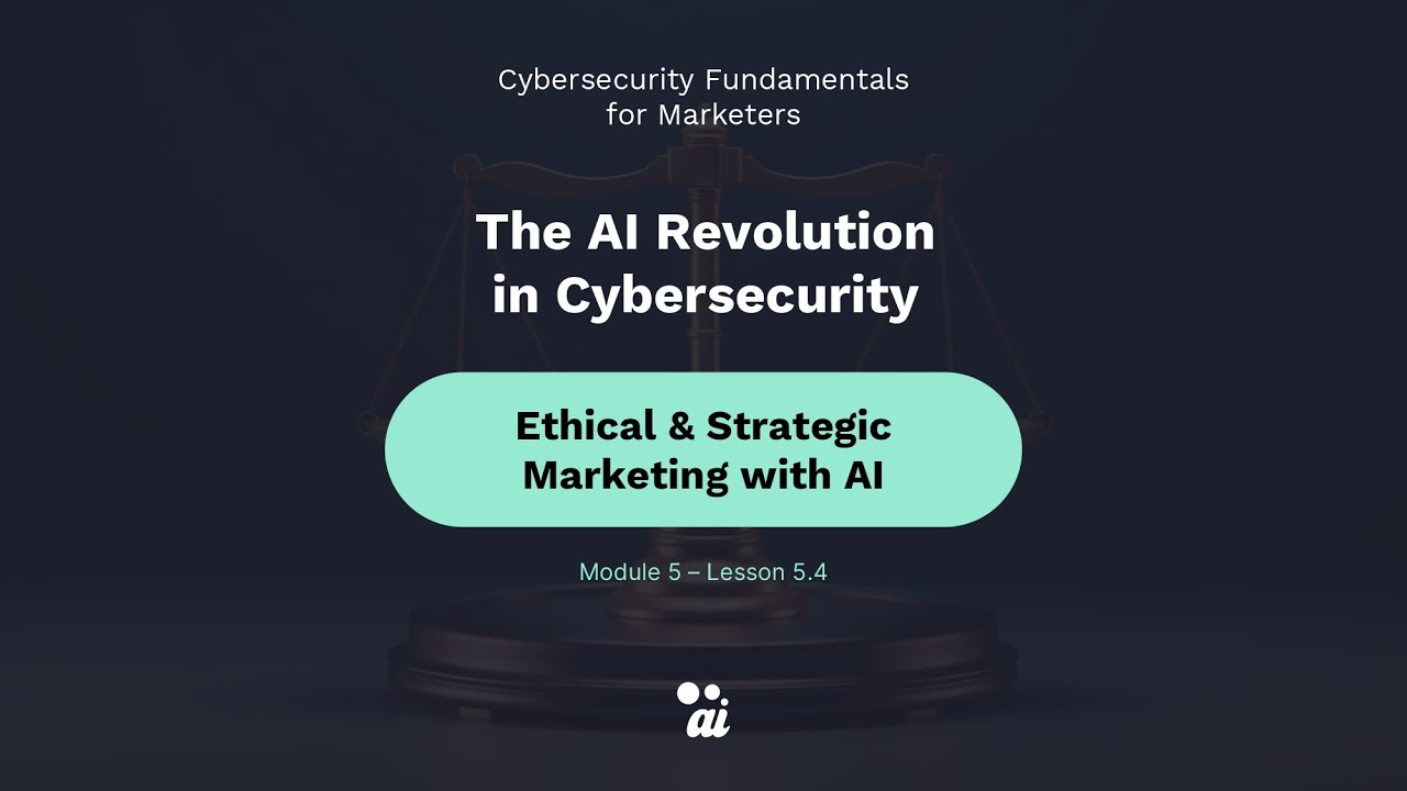Module 5 / Lesson 4: Ethical & Strategic Marketing with AI