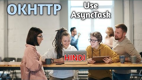 Part 2 : Using OKHTTP library in Android with Async Task methods (HINDI)