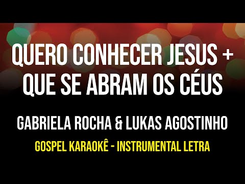 Video thumbnail for Quero Conhecer Jesus + Que se Abra os Céus - Gabriela Rocha & Lukas Agostinho