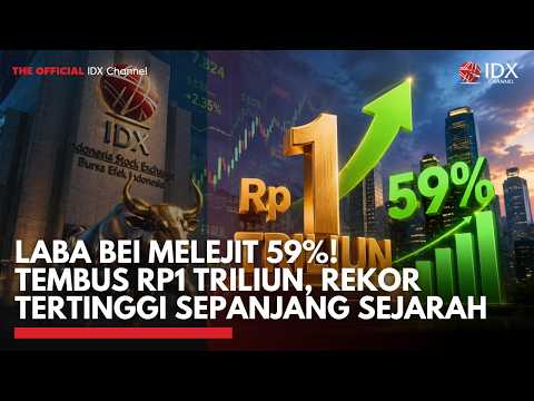 LABA BEI MELEJIT 59%! Tembus Rp1 Triliun, Rekor Tertinggi Sepanjang Sejarah | IDXC UPDATE