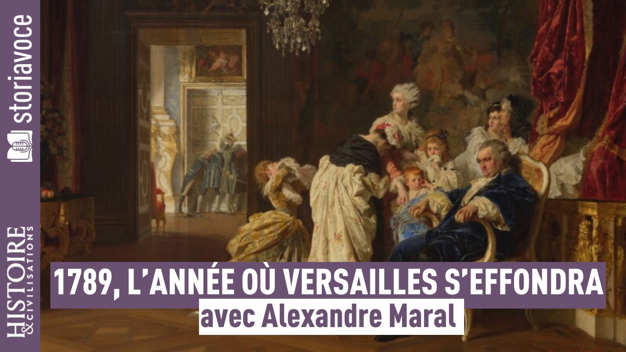 1789, l’année où Versailles s’effondra, avec Alexandre Maral