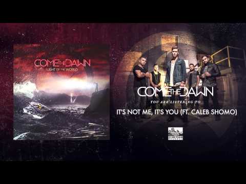 COME THE DAWN - It's Not Me, It's You (Feat. Caleb Shomo)