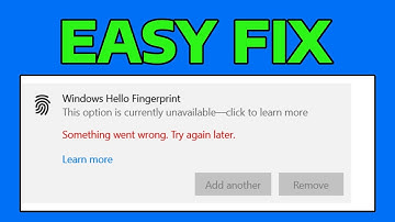 How To Fix Windows Hello Fingerprint This Option is Currently Unavailable Something Went Wrong Again