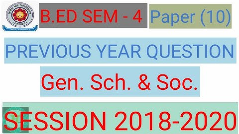 B.Ed Previous Year Question ,  sem 4 , Gen. Sch. & Soc.  Session  2018- 2020  Vbu Hazaribag