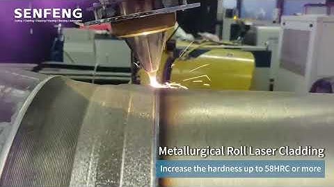 Laser Cladding Solution for Metallurgical Roll Body | SENFENG Laser Cladding Machine