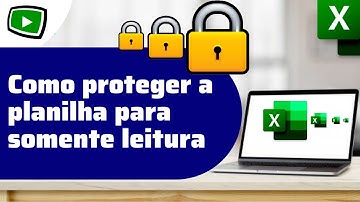 Como proteger a planilha do Excel para somente leitura