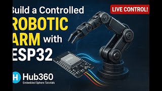 Details How to Build a Controlled Robotic Arm Using ESP32 | Hub360 Embedded Sphere Tutorials Update