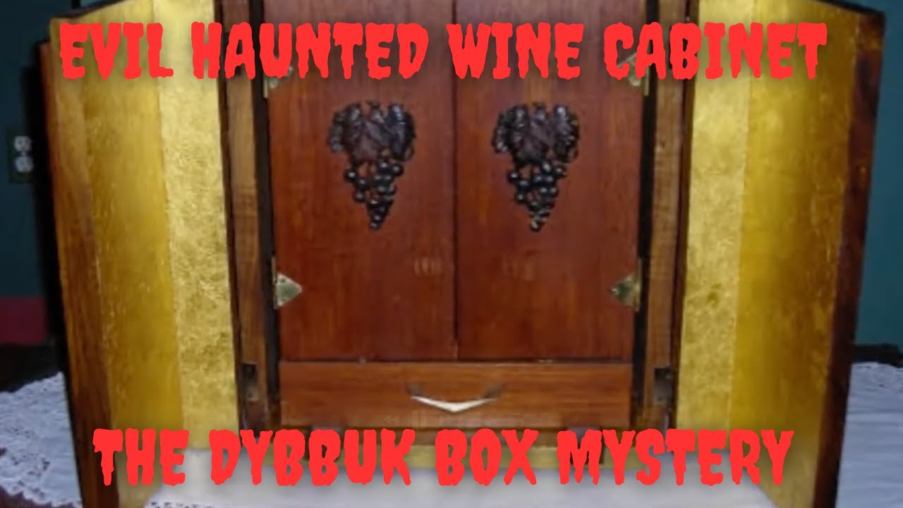 The Dybbuk Box Mystery: Evil Haunted Wine Cabinet Terrorizes its Owners