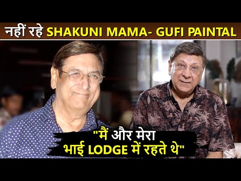 We Lived In A 85 Rs Month Lodge', Gufi Paintal No More, Brother Paintal Remembers Struggling Days