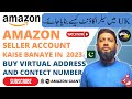 How to Create Amazon seller account in Pakistan 2023 Virtual address or Contact number kasy buy Kren