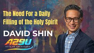A29U | The Need For a Daily Filling of the Holy Spirit | David Shin